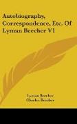 Autobiography, Correspondence, Etc. Of Lyman Beecher V1