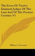 The Lives Of Twelve Eminent Judges Of The Last And Of The Present Century V1