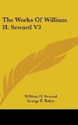 The Works Of William H. Seward V3