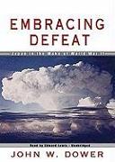 Embracing Defeat: Japan in the Wake of World War II