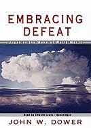 Embracing Defeat: Japan in the Wake of World War II