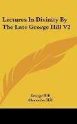 Lectures In Divinity By The Late George Hill V2
