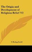The Origin and Development of Religious Belief V2
