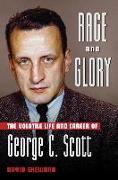 Rage and Glory: The Volatile Life and Career of George C. Scott