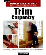 Trim Carpentry: Taunton's Blp: Expert Advice from Start to Finish