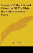 Memoir Of The Life And Character Of The Right Honorable Edmund Burke