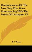 Reminiscences Of The Last Sixty Five Years Commencing With The Battle Of Lexington V2