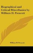 Biographical and Critical Miscellanies by William H. Prescott