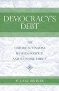 Democracy's Debt: The Historical Tensions Between Political and Economic Liberty
