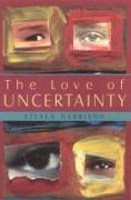 Love of Uncertainty