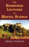 The Edinburgh Lectures on Mental Science