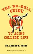 The No-Bull Guide to Acing College Life