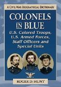 Colonels in Blue--U.S. Colored Troops, U.S. Armed Forces, Staff Officers and Special Units