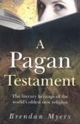 A Pagan Testament: The Literary Heritage of the World's Oldest New Religion