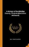 A History of Rockbridge County, Virginia [electronic Resource]