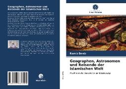 Geographen, Astronomen und Reisende der islamischen Welt