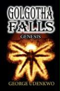 Golgotha Falls: Genesis