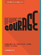 Drawing on Courage: Risks Worth Taking and Stands Worth Making