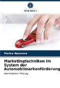 Marketingtechniken im System der Automobilmarkenförderung