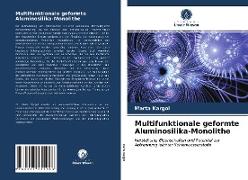 Multifunktionale geformte Aluminosilika-Monolithe