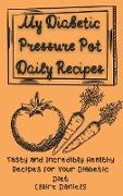 My Diabetic Pressure Pot Daily Recipes