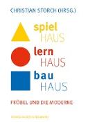 Spielhaus - Lernhaus - Bauhaus