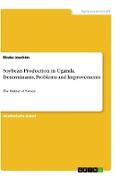 Soybean Production in Uganda. Determinants, Problems and Improvements