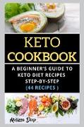 Keto Cookbook: A delicious and easy to prepare keto diet recipe step-by-step