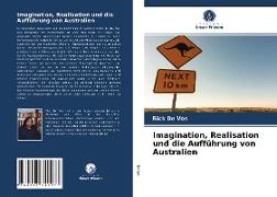 Imagination, Realisation und die Aufführung von Australien