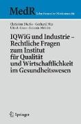 IQWiG und Industrie ¿ Rechtliche Fragen zum Institut für Qualität und Wirtschaftlichkeit im Gesundheitswesen