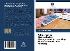 Adhocracy & Strategisches Management Accounting: Eine Chance für die Führung