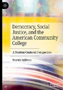 Democracy, Social Justice, and the American Community College