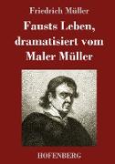 Fausts Leben, dramatisiert vom Maler Müller