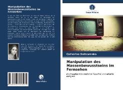 Manipulation des Massenbewusstseins im Fernsehen