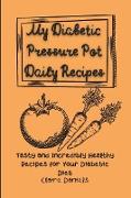 My Diabetic Pressure Pot Daily Recipes