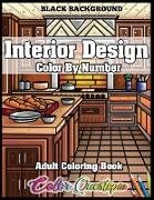 Interior Design Adult Color by Number Coloring Book - BLACK BACKGROUND: Lovely Home Interiors with Fun Room Ideas for Relaxation