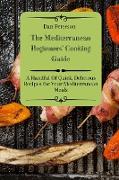 The Mediterranean Beginners' Cooking Guide