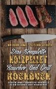 Das Komplette Holzpellet-Räucher-Und Grill-Kochbuch