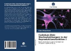 Cadmium-Zink-Wechselwirkungen in der Reproduktionsfunktion ¿