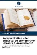 Kommunikation - der Schlüssel zu erfolgreichen Mergers & Acquisitions?