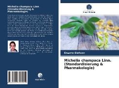Michelia champaca Linn. (Standardisierung & Pharmakologie)