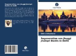 Regeneration von Jhuggi Jhompri Bastis in Delhi
