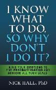 I Know What to Do So Why Don't I Do It? - Second Edition