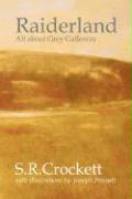 Raiderland: All about Grey Galloway: Its Stories, Traditions, Characters, Humours