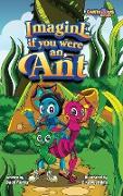 Imagine if you were an Ant