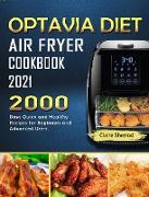 Optavia Diet Air Fryer Cookbook 2021: 2000 Days Quick and Healthy Recipes for Beginners and Advanced Users