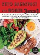 Keto Breakfast for Women: The Complete Guide To Start The Day With a Delicious Breakfast For All Women With Healthy and Tasty Recipes To Lose We