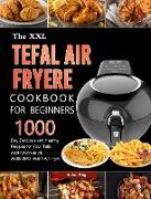 The UK Tefal Air Fryer Cookbook For Beginners