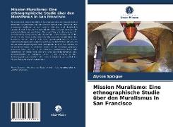 Mission Muralismo: Eine ethnographische Studie über den Muralismus in San Francisco