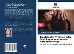 Emotionales Training oder Training in emotionaler Verantwortung?